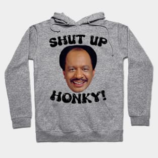 Funny-Shut-Up-Honky! Hoodie